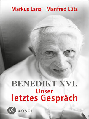 cover image of Benedikt XVI.--Unser letztes Gespräch